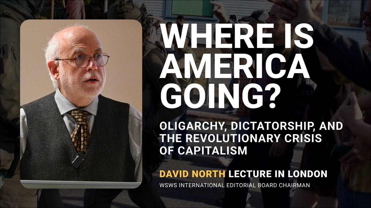 Where is America going?: Oligarchy, dictatorship, and the revolutionary crisis of capitalism 1 David North
